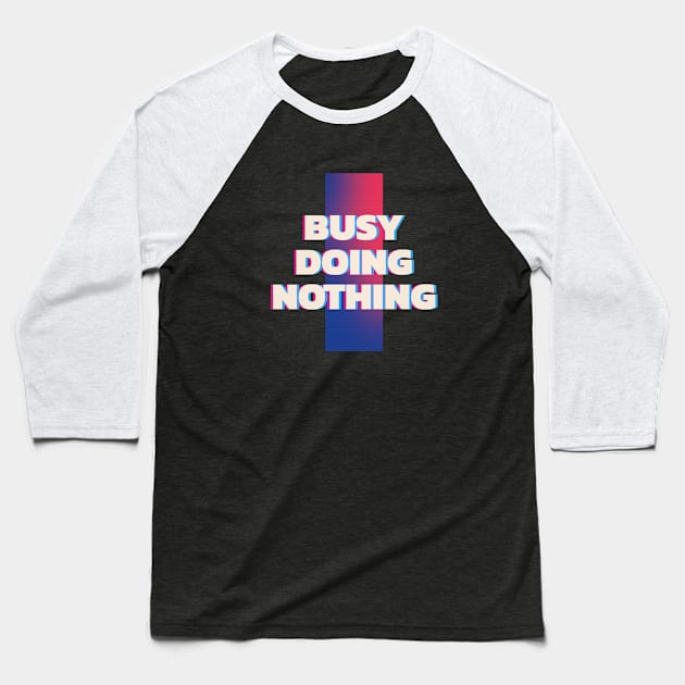 Busy Doing Nothing Rectangle Baseball T-Shirt by High Altitude